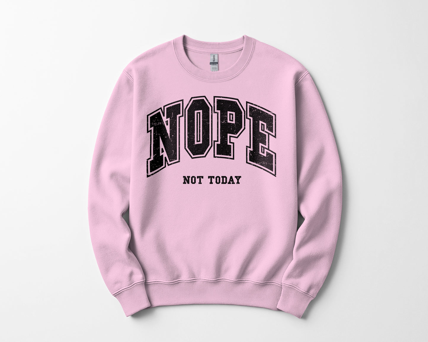 Nope not today - Sweatshirt