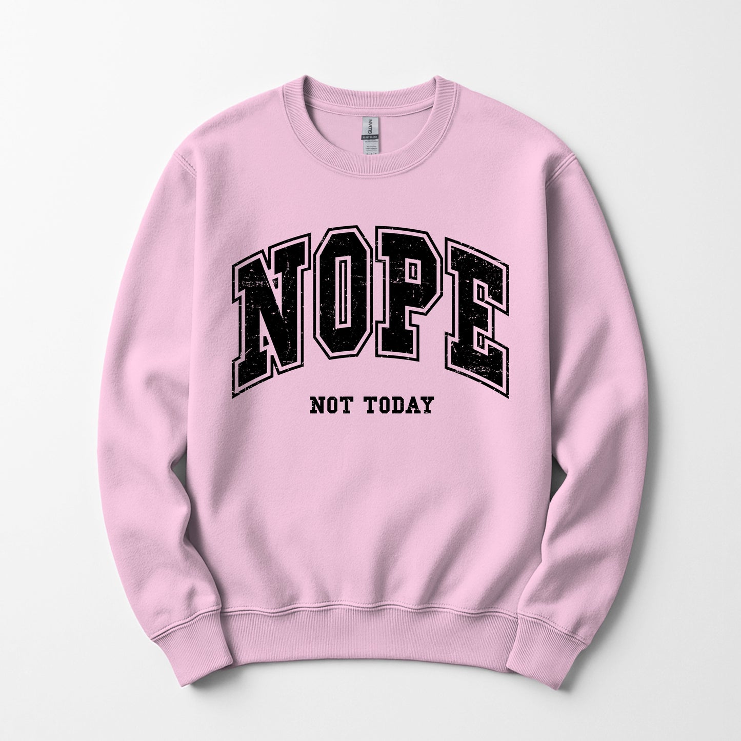 Nope not today - Sweatshirt