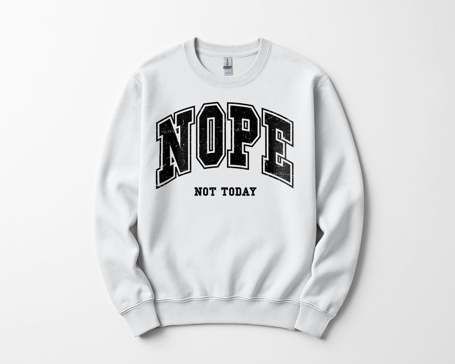 Nope not today - Sweatshirt