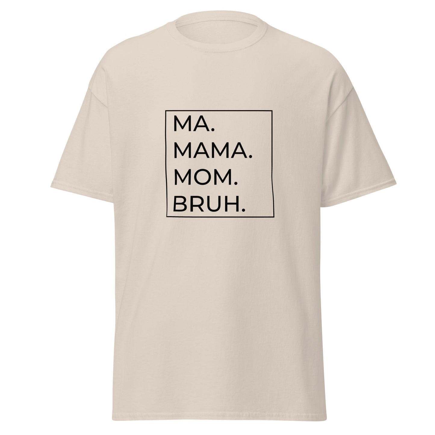 MA.MAMA.MOM.BRUH