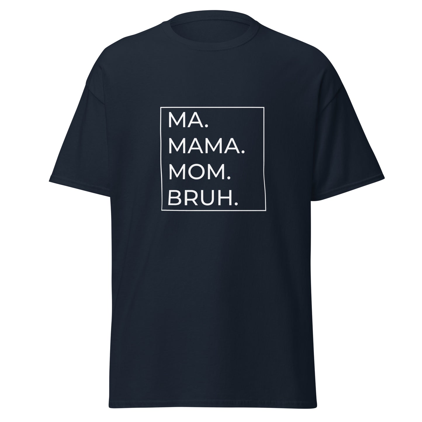 MA.MAMA.MOM.BRUH