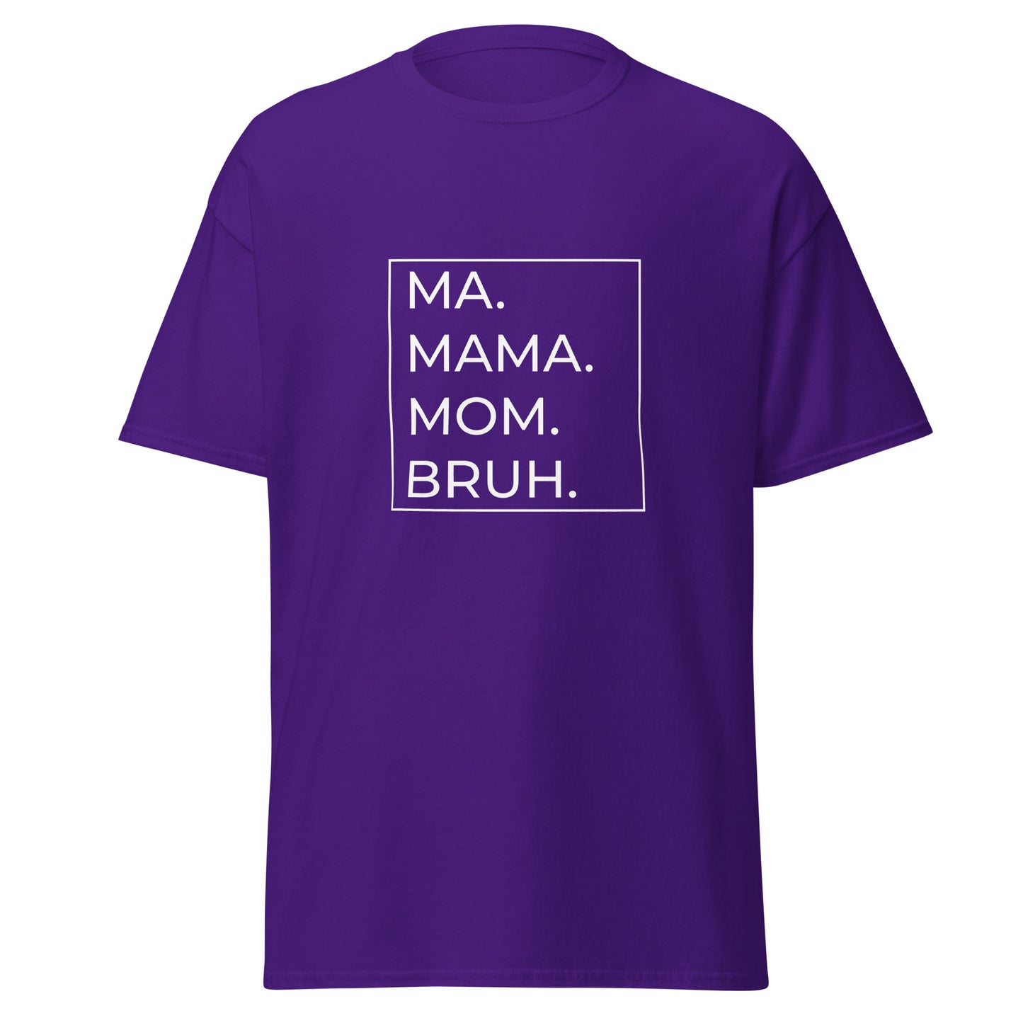 MA.MAMA.MOM.BRUH