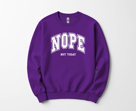 Nope not today - Sweatshirt