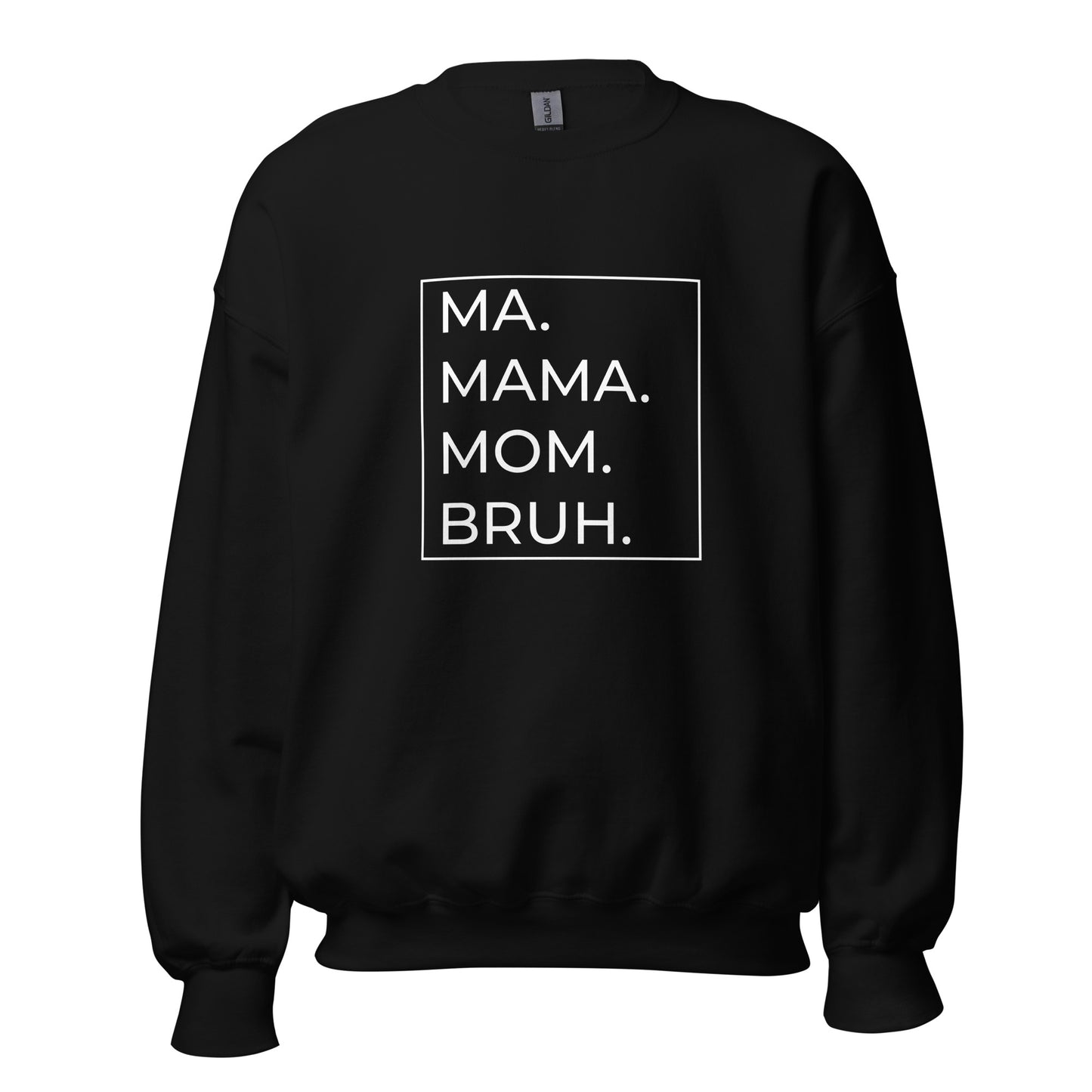 MA.MAMA.MOM.BRUH