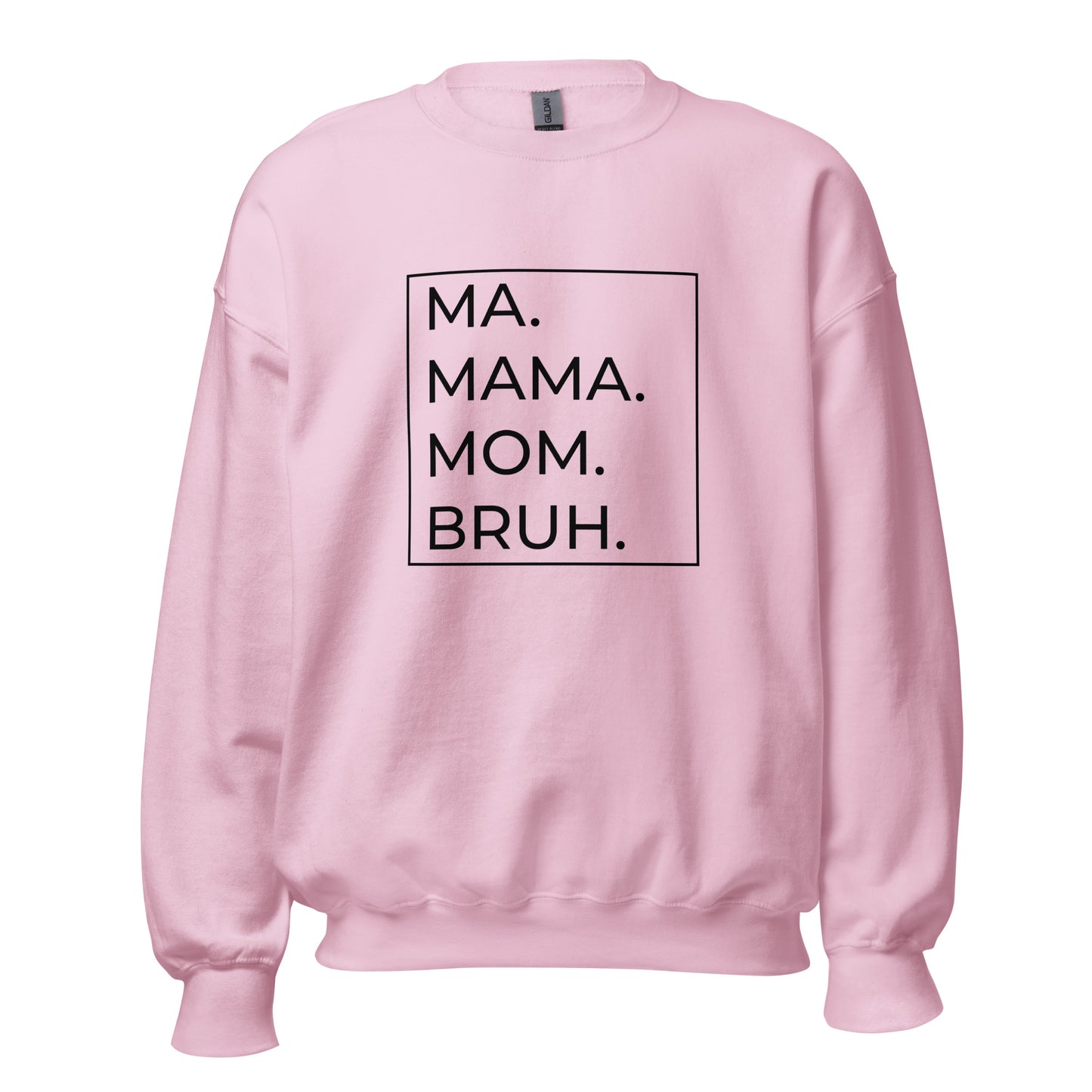 MA.MAMA.MOM.BRUH