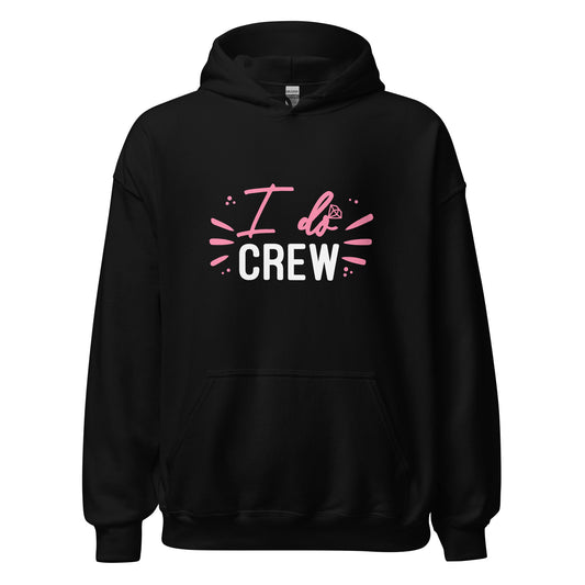 The "I do crew"  - Hoodie