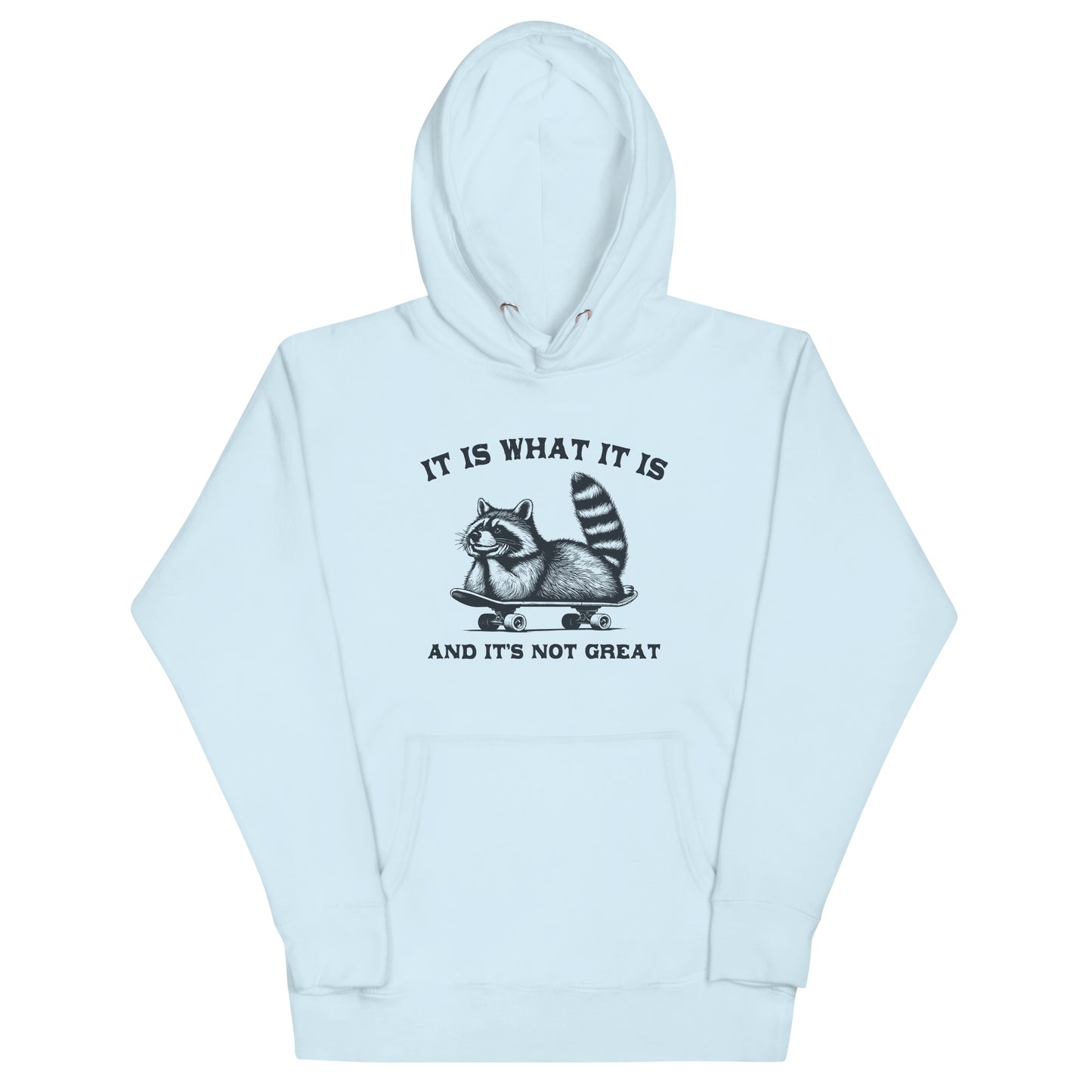 It is what it is - Hoodie