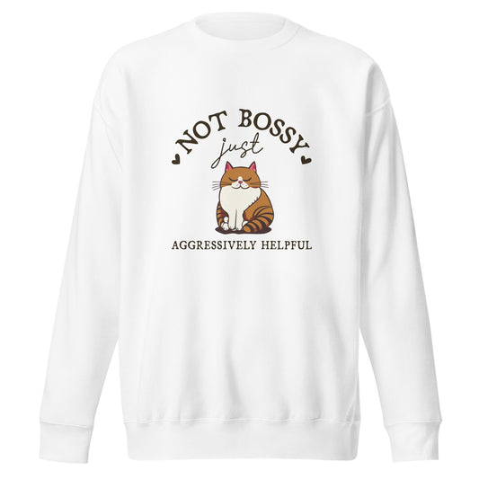 Not bossy  Sweatshirt